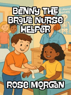 cover image of Benny the Brave Nurse Helper